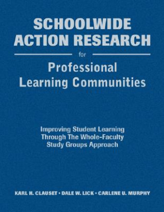 Carte Schoolwide Action Research for Professional Learning Communities Dale W. Lick