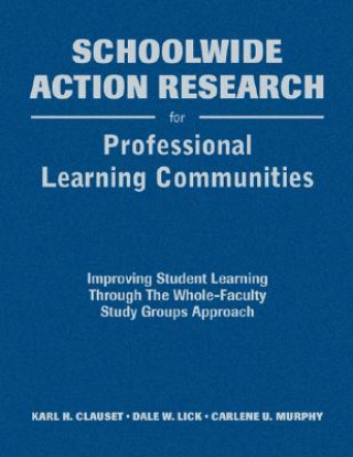 Kniha Schoolwide Action Research for Professional Learning Communities Dale W. Lick