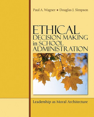 Kniha Ethical Decision Making in School Administration Paul A. Wagner