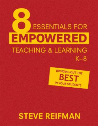 Kniha Eight Essentials for Empowered Teaching and Learning, K-8 Steve Reifman