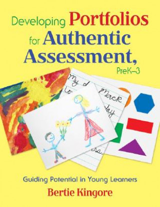 Книга Developing Portfolios for Authentic Assessment, PreK-3 Bertie Kingore