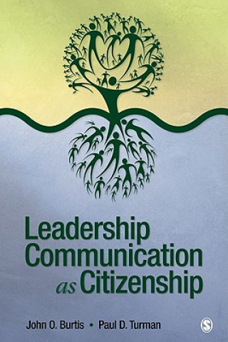 Книга Leadership Communication as Citizenship John O. Burtis