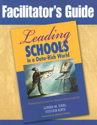 Książka Facilitator's Guide to Leading Schools in a Data-Rich World Lorna M. Earl