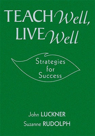 Книга Teach Well, Live Well John Luckner