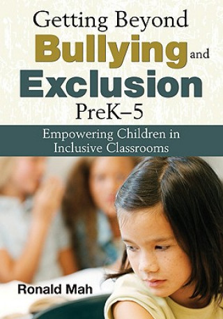 Kniha Getting Beyond Bullying and Exclusion, PreK-5 Ronald Mah