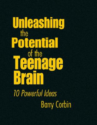 Carte Unleashing the Potential of the Teenage Brain Barry Corbin