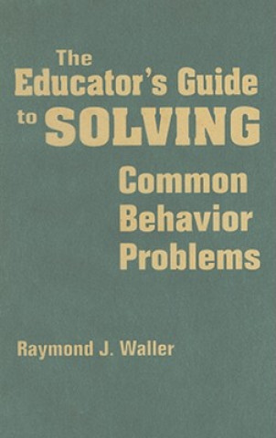 Kniha Educator's Guide to Solving Common Behavior Problems 