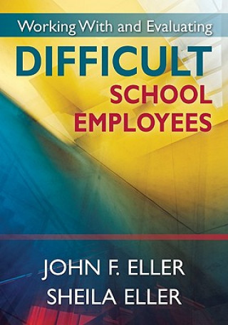 Carte Working With and Evaluating Difficult School Employees John P. Eller