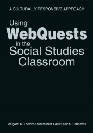 Książka Using WebQuests in the Social Studies Classroom Margaret M. Thombs