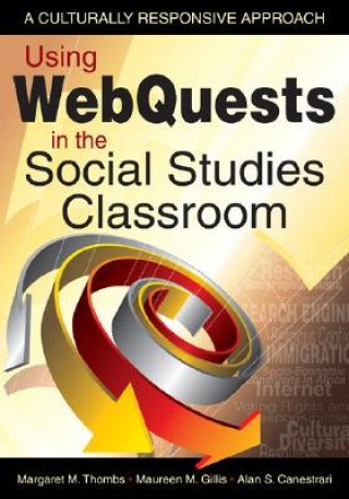 Book Using WebQuests in the Social Studies Classroom Margaret M. Thombs