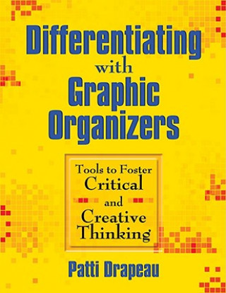 Kniha Differentiating With Graphic Organizers Patti Drapeau