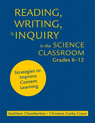 Kniha Reading, Writing, and Inquiry in the Science Classroom, Grades 6-12 Kathleen P. Chamberlain