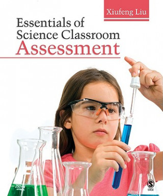 Kniha Essentials of Science Classroom Assessment Xiufeng Liu