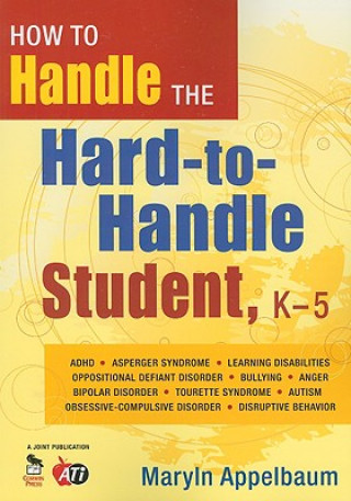 Książka How to Handle the Hard-to-Handle Student, K-5 Maryln S. Appelbaum