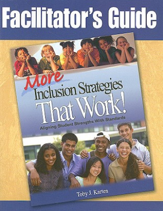 Carte Facilitator's Guide to More Inclusion Strategies That Work! Toby J. Karten