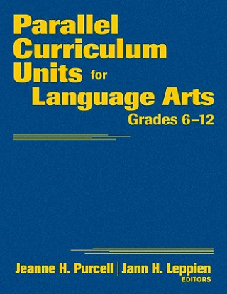 Knjiga Parallel Curriculum Units for Language Arts, Grades 6-12 Jeanne H. Purcell