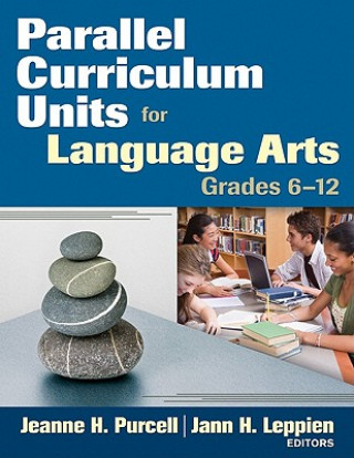 Könyv Parallel Curriculum Units for Language Arts, Grades 6-12 Jeanne H. Purcell