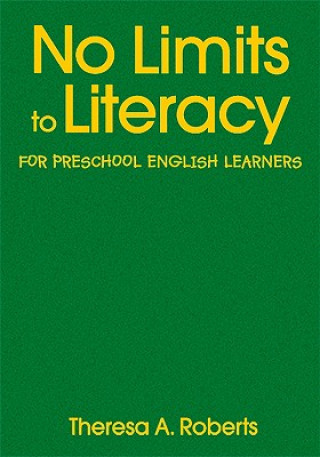 Kniha No Limits to Literacy for Preschool English Learners Theresa A. Roberts