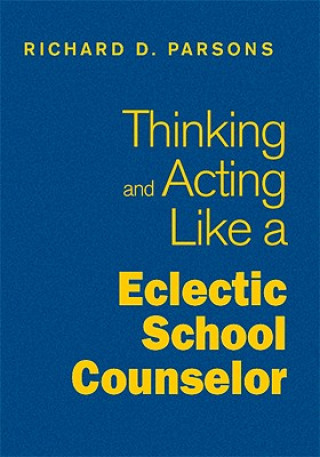 Kniha Thinking and Acting Like an Eclectic School Counselor Richard D. Parsons