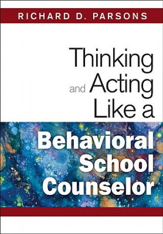 Livre Thinking and Acting Like a Behavioral School Counselor Richard D. Parsons