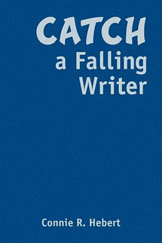 Kniha Catch a Falling Writer Constance R. Hebert