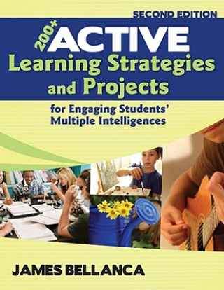 Kniha 200+ Active Learning Strategies and Projects for Engaging Students' Multiple Intelligences James A. Bellanca