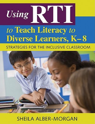 Livre Using RTI to Teach Literacy to Diverse Learners, K-8 Sheila Alber-Morgan