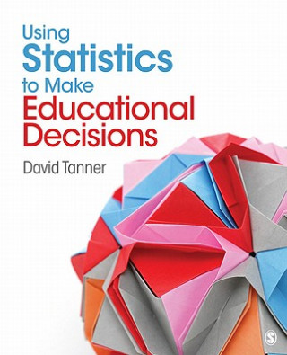 Livre Using Statistics to Make Educational Decisions David E. Tanner