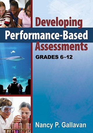 Книга Developing Performance-Based Assessments, Grades 6-12 Nancy P. Gallavan