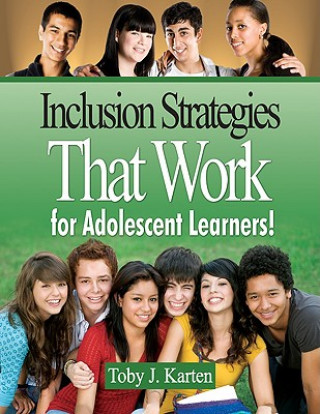 Könyv Inclusion Strategies That Work for Adolescent Learners! Toby J. Karten