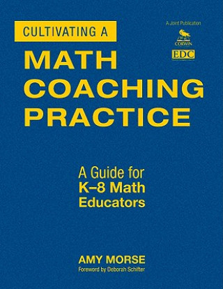 Knjiga Cultivating a Math Coaching Practice Amy Morse