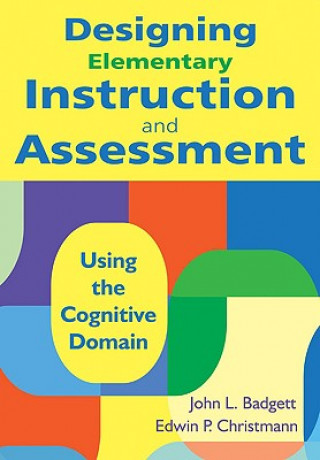 Książka Designing Elementary Instruction and Assessment John L. Badgett