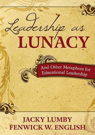 Knjiga Leadership as Lunacy Fenwick W. English