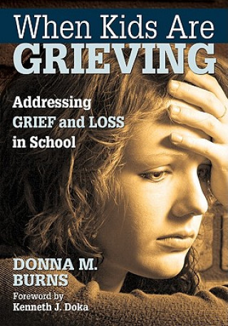 Книга When Kids Are Grieving Donna M. Burns