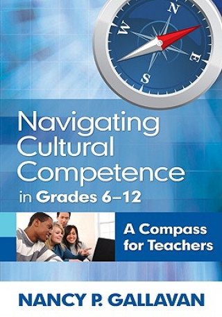 Książka Navigating Cultural Competence in Grades 6-12 Nancy P. Gallavan