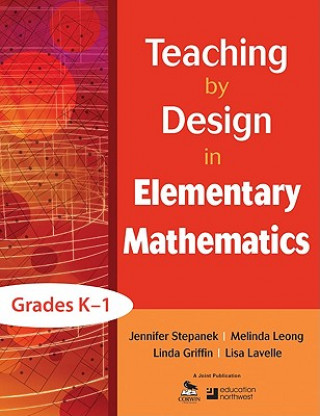 Carte Teaching by Design in Elementary Mathematics, Grades K-1 Linda Griffin