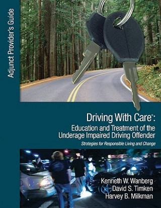Carte Driving With Care: Education and Treatment of the Underage Impaired Driving Offender Kenneth W. Wanberg