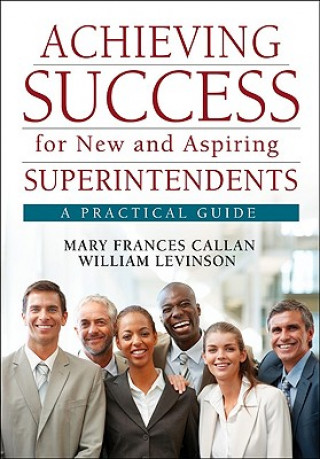 Könyv Achieving Success for New and Aspiring Superintendents Mary Frances Callan