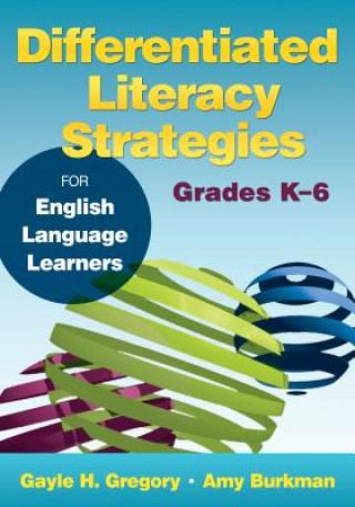 Carte Differentiated Literacy Strategies for English Language Learners, Grades K-6 Amy Burkman