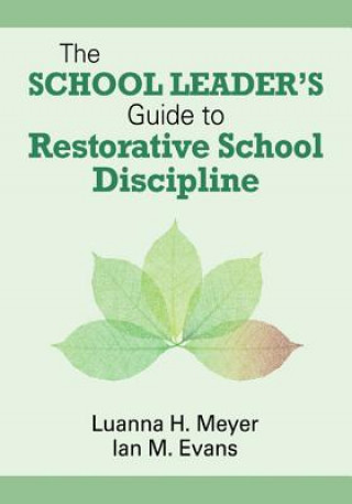 Carte School Leader's Guide to Restorative School Discipline Luanna H. Meyer