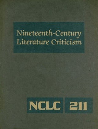 Carte Nineteenth-Century Literature Criticism, Volume 211 Kathy D. Darrow