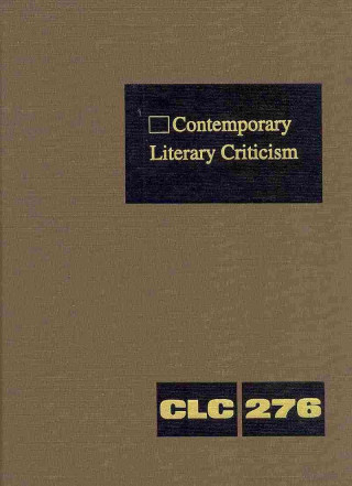 Knjiga Contemporary Literary Criticism, Volume 276 Jeffrey W. Hunter
