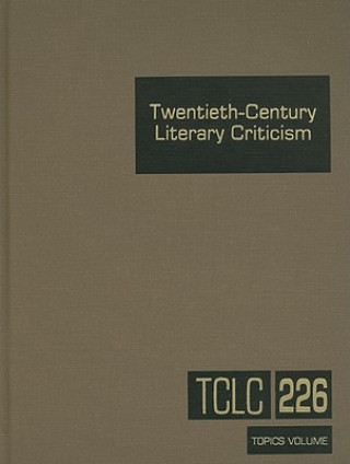 Carte Twentieth-Century Literary Criticism, Volume 226 Thomas J. Schoenberg