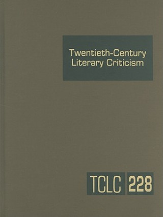 Carte Twentieth-Century Literary Criticism, Volume 228 Thomas J. Schoenberg