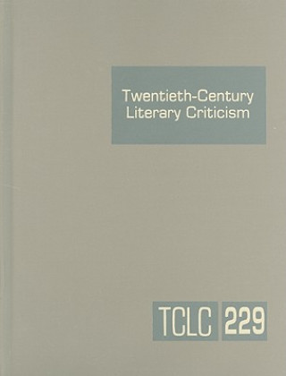Carte Twentieth-Century Literary Criticism, Volume 229 Thomas J. Schoenberg