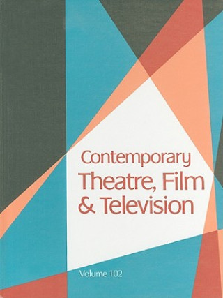 Kniha Contemporary Theatre, Film and Television, Volume 102 Thomas Riggs