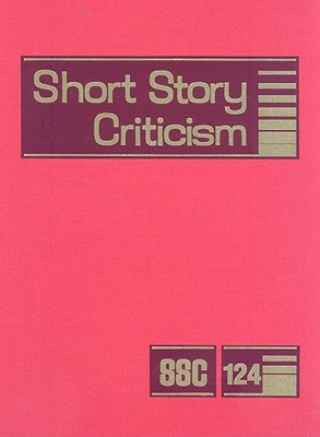 Kniha Short Story Criticism, Volume 124 Jelena Krstovic