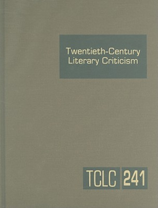 Könyv Twentieth-Century Literary Criticism, Volume 241 Lawrence J. Trudeau