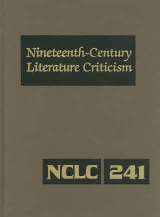 Carte Nineteenth-Century Literature Criticism, Volume 241 Kathy D. Darrow