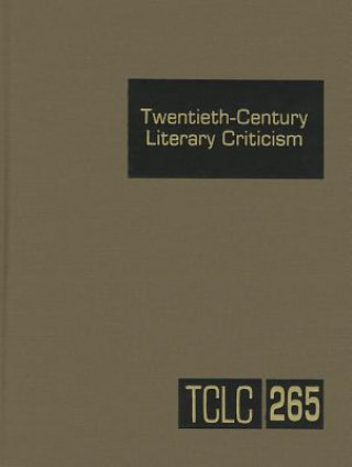 Carte Twentieth-Century Literary Criticism, Volume 265 Kathy D. Darrow